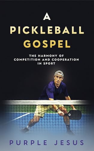 A Pickleball Gospel: The Harmony of Competition and...