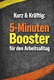 Kurz & Kräftig: 5-Minuten Booster für den Arbeitsalltag