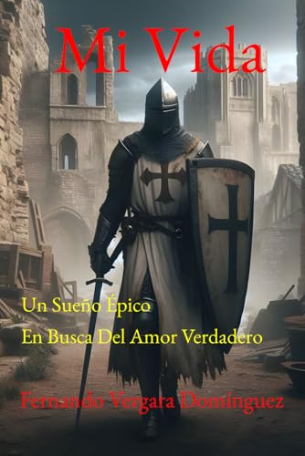 Mi Vida: Un Sueño Épico En Busca Del Amor Verdadero