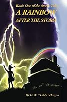 A Rainbow After the Storm: Book One of The Storm Tales Trilogy 1790607205 Book Cover