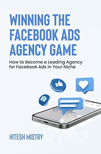 Winning the Facebook Ads Agency Game: How to Become a Leading Agency for Facebook Ads in Your Niche