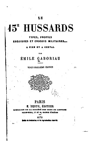 Le 13e hussards - Types, profils, esquisses et croquis militaires à pied et à cheval (French Edition)