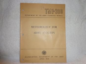 Paperback Meteorology For Army Aviation TM1-300 (Dept. of the Army Technical Manual) 1958 Book