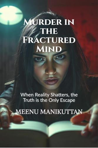 Murder in the Fractured Mind: When Reality Shatters, the Truth is the Only Escape