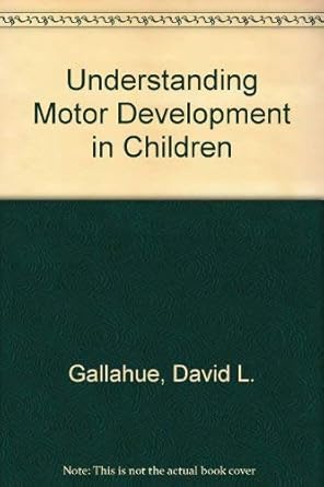 Understanding Motor Development in Children: Gallahue, David L ...