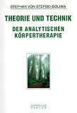 Theorie und Technik der analytischen Körpertherapie