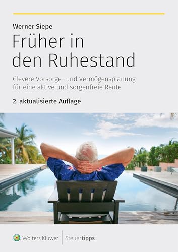 Früher in den Ruhestand: Clevere Vorsorge- und Vermögensplanung für eine aktive und sorgenfreie Rente