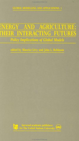 Energy and Agriculture: Their Interacting Futures: Policy Implications of Global Models