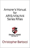 Armorer's Manual for AR15/M16/M4 Series Rifles