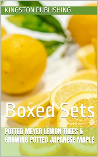 Potted Meyer Lemon Trees & Growing Potted Japanese Maple : Boxed Sets (Sweet Fruit) (English Edition)