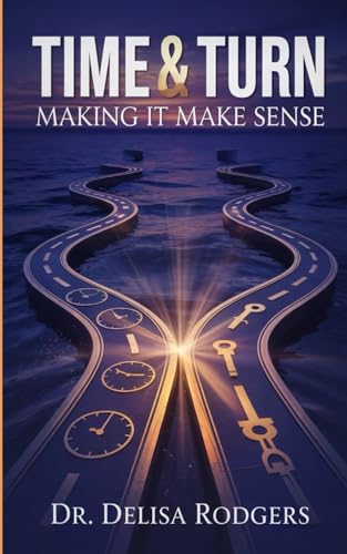 Time and Turn: Making It Make Sense