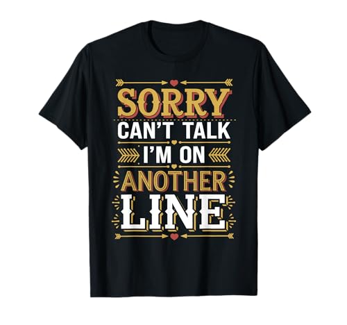 Sorry Can't Talk I'm On Another Line Funny Vintage Jokes Men Camiseta