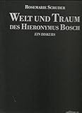 Welt und Traum des Hieronymus Bosch. Ein Diskurs - Rosemarie Schuder 