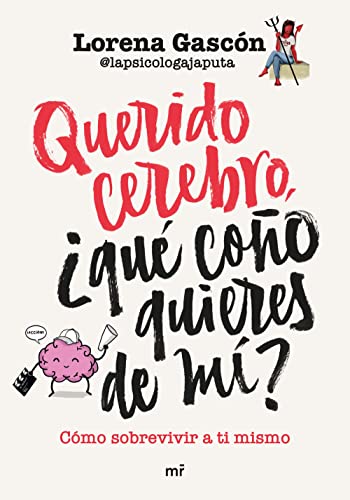 Querido cerebro, ¿qué coño quieres de mí? (MR Autoayuda)