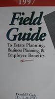 1999 Field Guide to Estate Planning, Business Planning & Employee Benefits 087218241X Book Cover