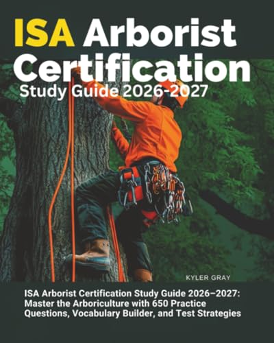 ISA Arborist Certification Study Guide 2026–2027: Master the Arboriculture with