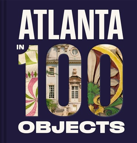 Atlanta in 100 Objects: A Century of Stories
