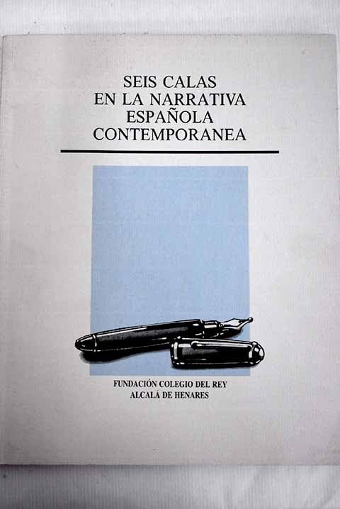 Seis calas en la narrativa española contemporánea: Jornadas de narrativa española contemporánea