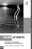 Escape Attempts: The Theory and Practice of Resistance in Everyday Life