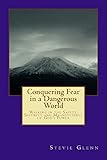 Losing Fear of A Dangerous World: Walking in the Power of the Most High