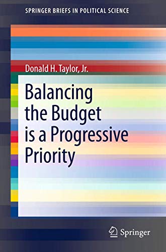 Balancing the Budget is a Progressive Priority (SpringerBriefs in Political Science, 7)