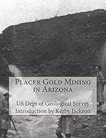 Placer Gold Mining in Arizona 1515279731 Book Cover