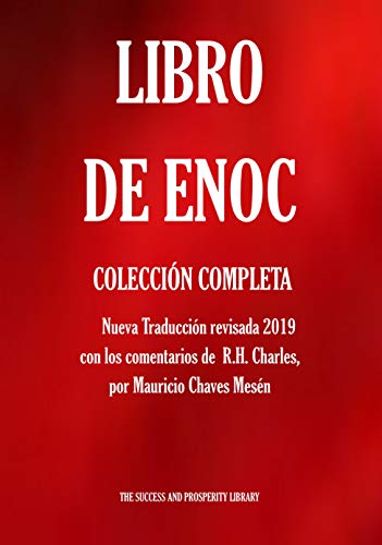 Libro de Enoc. Colección Completa: Nueva Traducción revisada 2019 con los comentarios de R.H. Charles Libro de Enoc. Colección Completa: Nueva Traducción revisada 2019 con los comentarios de R.H. Charles