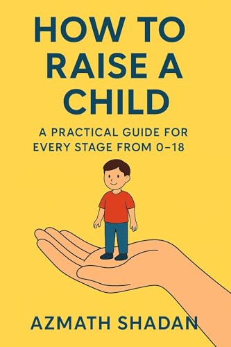 How to Raise a Child: A Practical Guide for Every Stage from 0–18