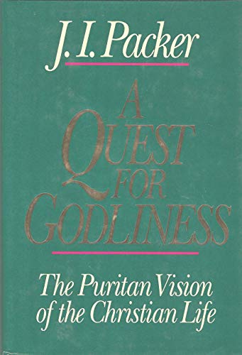 A Quest for Godliness: The Puritan Vision of the