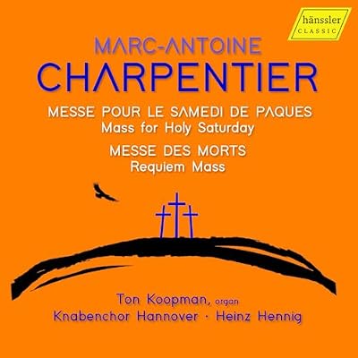 Marc-Antoine Charpentier: Mass for Holy Saturday; Requiem Mass