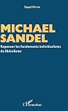  Michael Sandel: Repenser les fondements individualistes du libéralisme (French Edition)