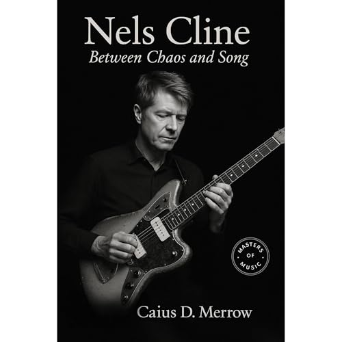 Nels Cline: Between Chaos and Song Audiolibro Por Caius D. Merrow arte de portada
