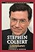 Stephen Colbert: A Biography (Greenwood Biographies)