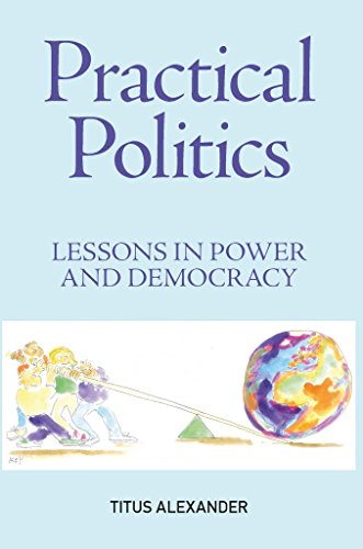 Practical Politics: Lessons in Power and Democracy, An Introduction for Students and Teachers