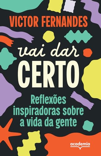Vai dar certo: reflexões inspiradoras sobre a vida da gente