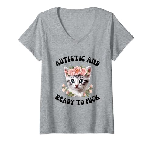 Womens Autistic and Ready to Fuck Funny Autism Kitten Tism Chaotic V-Neck T-Shirt