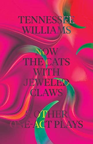 Now the Cats With Jeweled Claws & Other One-Act Plays