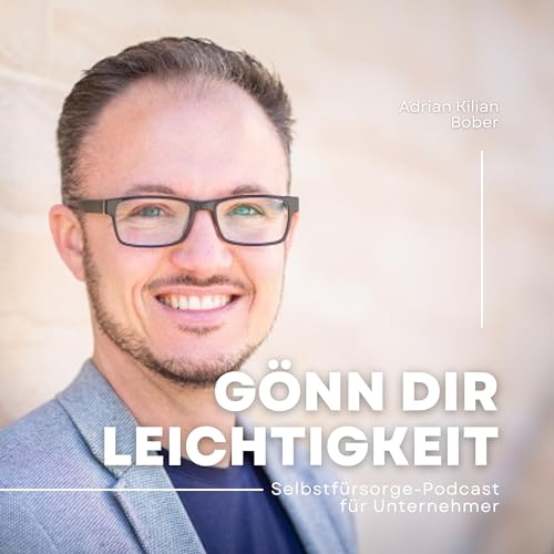 G&ouml;nn dir Leichtigkeit - Der Selbstf&uuml;rsorge-Podcast f&uuml;r Unternehmer Titelbild