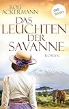  Das Leuchten der Savanne: Roman