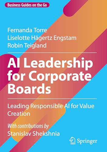 AI Leadership for Corporate Boards: Leading Responsible AI for Value Creation (Business Guides on the Go)