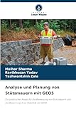 Analyse und Planung von Stützmauern mit GEO5: Ein praktischer Ansatz für die Bemessung von Stützmauern und die Bewertung ihrer Stabilität mit GEO5