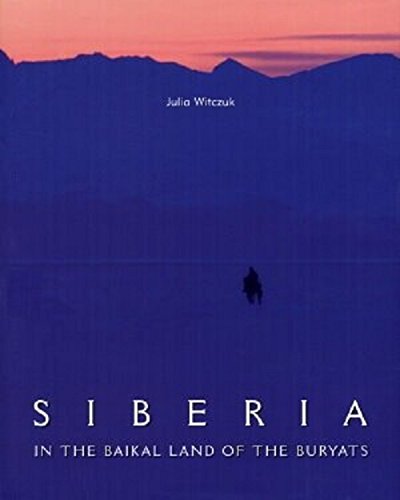 Siberia: In the Baikal Land of the Buryats: Julia Witczuk ...