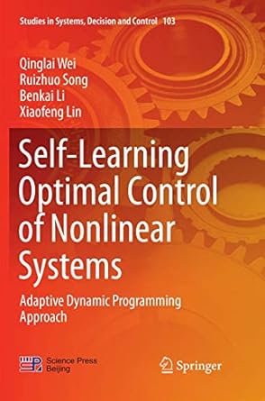 Self-Learning Optimal Control of Nonlinear Systems: Adaptive Dynamic ...