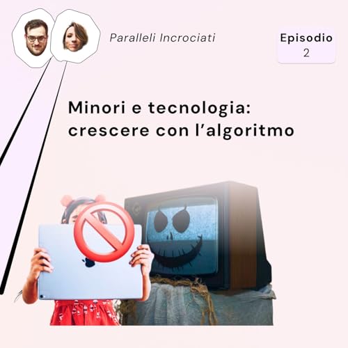 Minori e tecnologia: crescere con l&rsquo;algoritmo