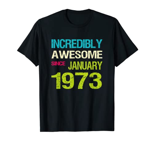 Incredible Awesome Since January 1973 Birthday T-Shirt