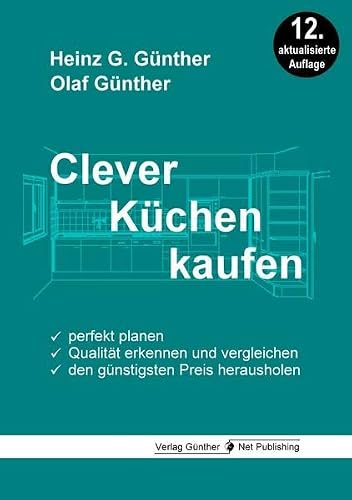 Clever Küchen kaufen: Perfekt planen, Qualität erkennen und vergleichen, den günstigsten Preis herausholen