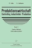 Produktionswirtschaft, Controlling industrieller Produktion, Bd.3/2, Informationssystem: Band 3 Zweiter Teilband Informationssystem