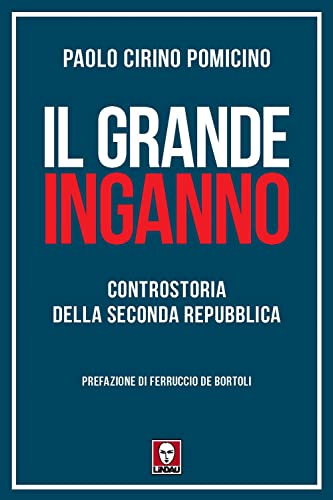 Il grande inganno. Controstoria della Seconda Repubb