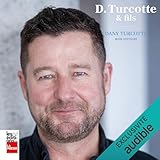 D.Turcotte & fils: Dany Turcotte: mon histoire D.Turcotte & fils: Dany Turcotte: mon histoire