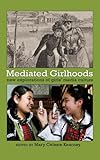 Mediated Girlhoods: New Explorations of Girls Media Culture (Mediated Youth)